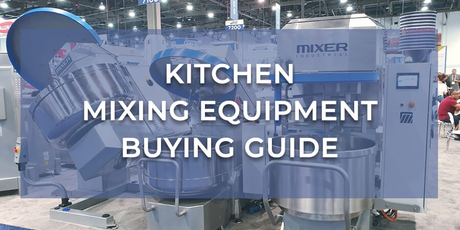 Commercial Baking Buying Guide: Mixers and Blenders