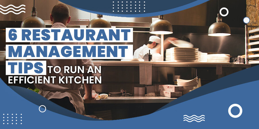 6 Restaurant Management Tips to Run an Efficient Kitchen Header