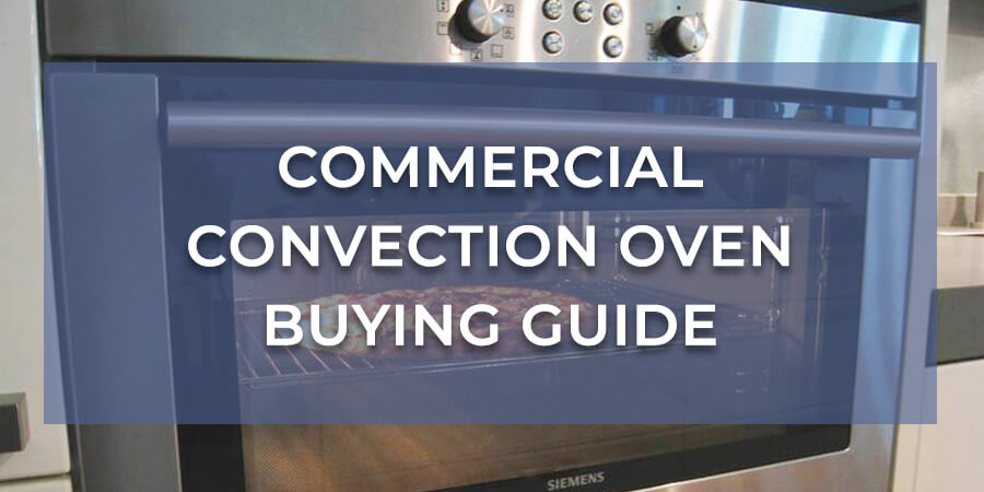 Commercial Convection Oven Buying Guide