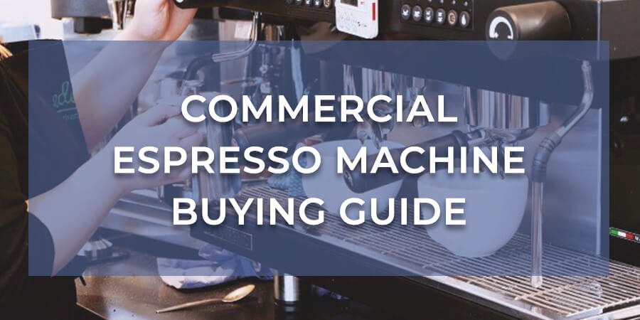 Commercial Espresso Machine Buying Guide