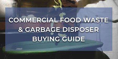 Commercial Food Waste & Garbage Disposer Buying Guide