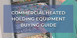 Commercial Heated Holding Equipment Buying Guide