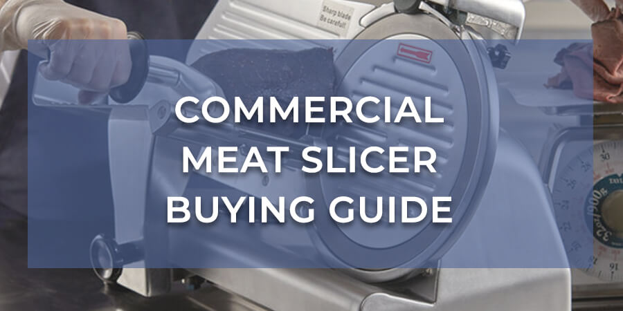 Commercial Meat Slicer Buying Guide