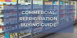 Commercial Refrigeration Buying Guide