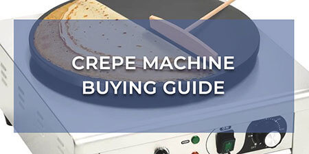 Crepe Machine Buying Guide