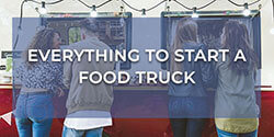 Everything You'll Need to Start Your Own Food Truck