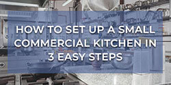 How to Set up a Small Commercial Kitchen in 3 Easy Steps