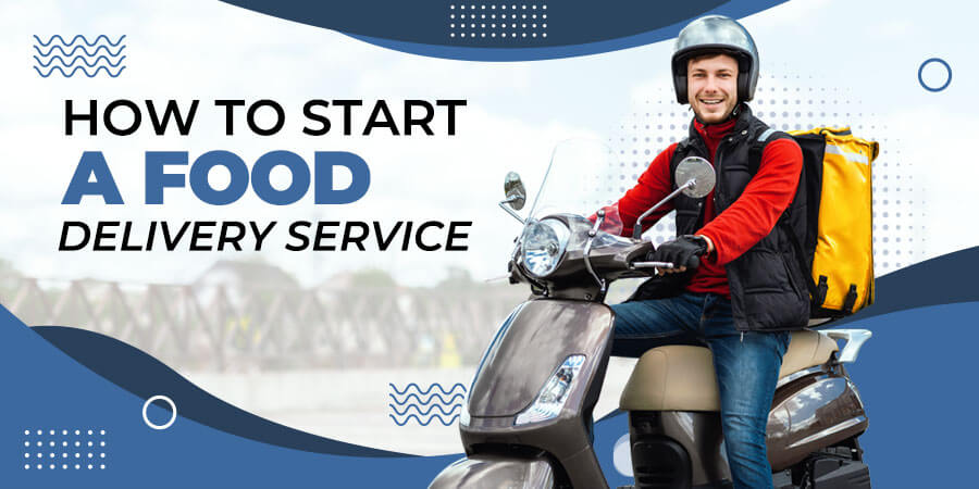 How to Start a Food Delivery Business