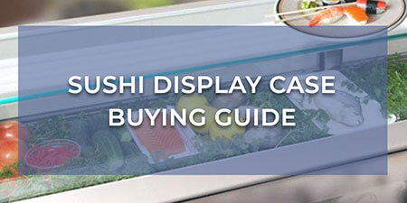 Sushi Display Case Buying Guide